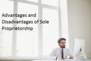 Advantages and Disadvantages in Sole Proprietorship