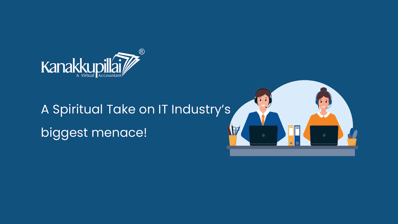 Read more about the article A Spiritual Take on IT Industry’s biggest menace!