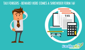 Read more about the article Tax Forgers – Beware! Here comes a Shrewder Form 16!