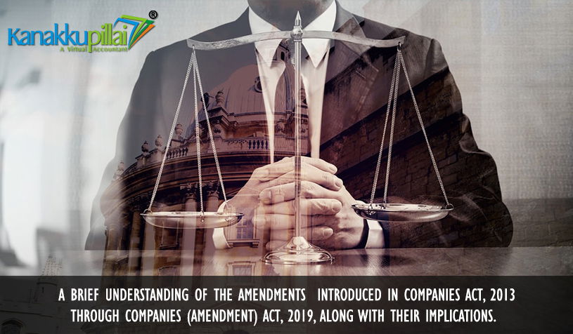 A brief understanding of the Amendments introduced in Companies Act, 2013 through Companies (Amendment) Act, 2019, along with their implications
