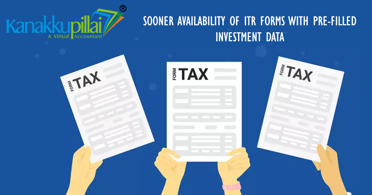 Sooner availability of ITR forms with pre-filled investment data