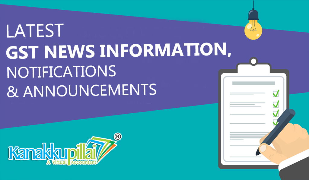 GST Filing latest news and Updates