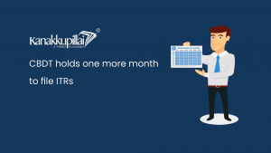 Read more about the article CBDT holds one more month to file ITRs