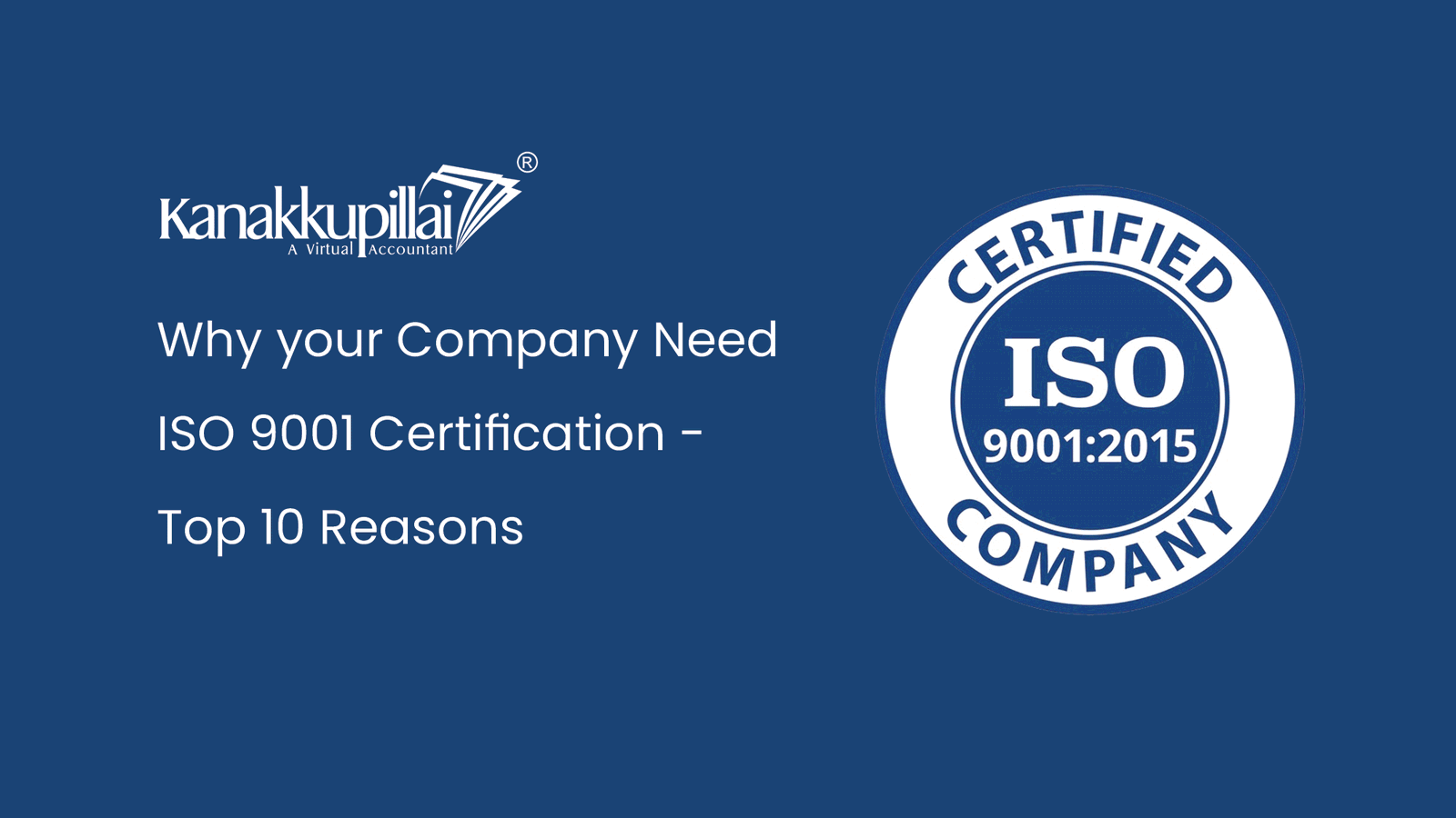 Read more about the article Why your Company Need  ISO 9001 Certification –  Top 10 Reasons