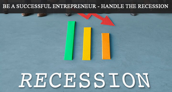 Be-a-Successful-Entrepreneur-Handle-the-Recession