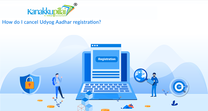 How-do-I-cancel-Udyog-Aadhar-registration