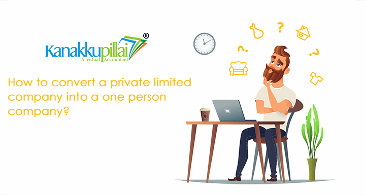 Procedure-To-Convert-A-Private-Limited-Company-Into-A-One-Person-Company-OPC