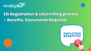 Read more about the article ESI Registration & return filing process – Benefits, Documents Required