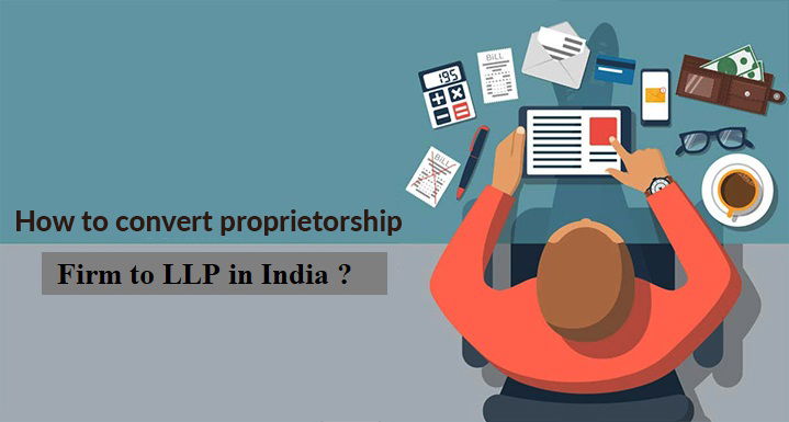 How-to-convert-Proprietorship-firm-to-LLP-in-India