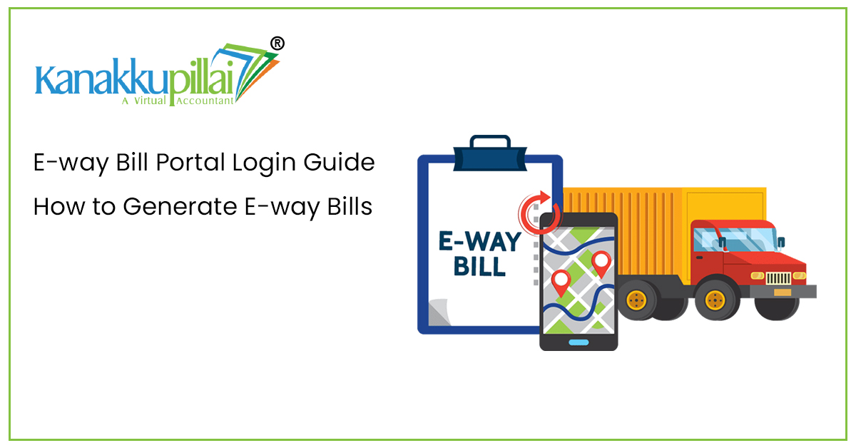 How to Generate E-way Bill Online? – E-way Bill Portal Login Guide