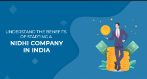 Read more about the article Benefits of starting a Nidhi Company Online in India