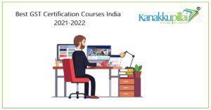 Read more about the article 10 Best GST Certification Courses in India for 2021-22