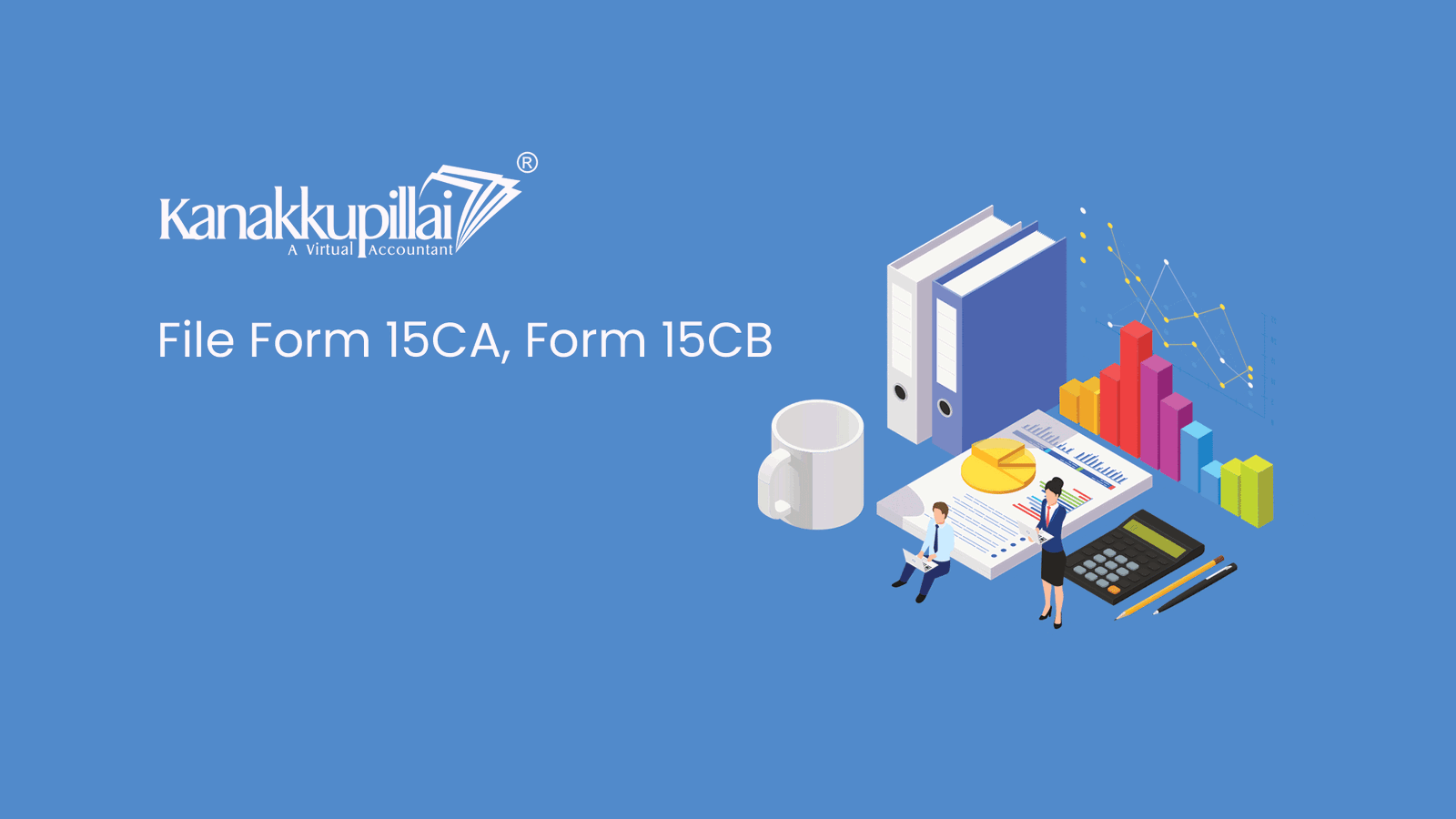 You are currently viewing When To File Form 15CA, Form 15CB