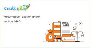 Read more about the article Presumptive Taxation under section 44AD