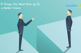 10 Things You Must Give up To Have a Better Future