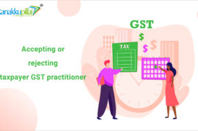 Accepting or Rejecting a Taxpayer – GST practitioner