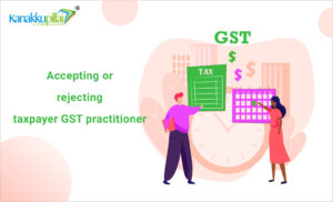 Read more about the article Accepting or Rejecting a Taxpayer – GST practitioner