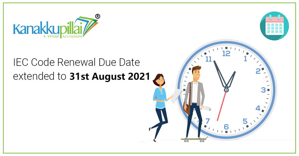 IEC Code Renewal Due date extended to 31st August 2021