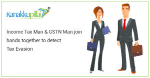 Read more about the article Income Tax Man & GSTN Man join hands together to detect Tax Evasion