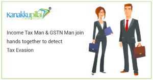 Read more about the article Income Tax Man & GSTN Man join hands together to detect Tax Evasion