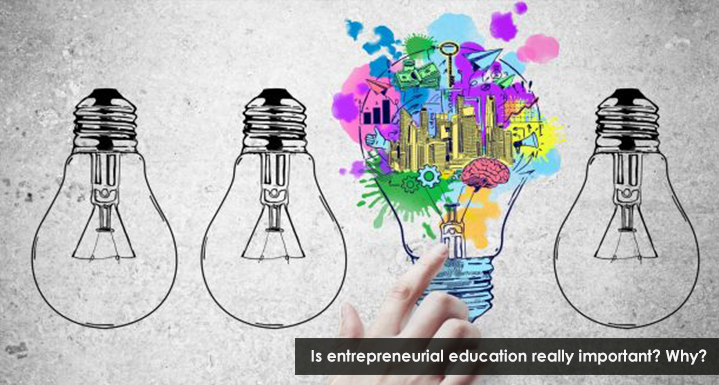Is entrepreneurial education really important? Why?
