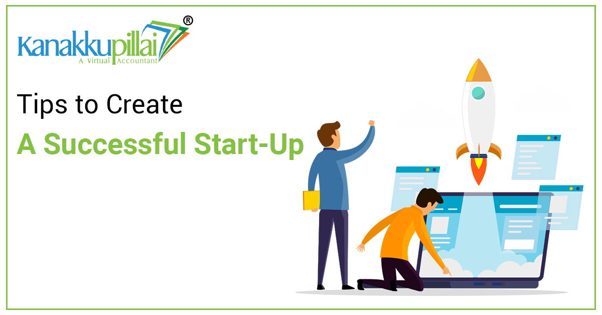 You are currently viewing Tips to Create A Successful Start-Up