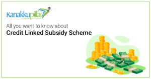 Read more about the article All you want to know about Credit Linked Subsidy Scheme