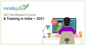 Read more about the article GST Certification Course & Training in India – 2021