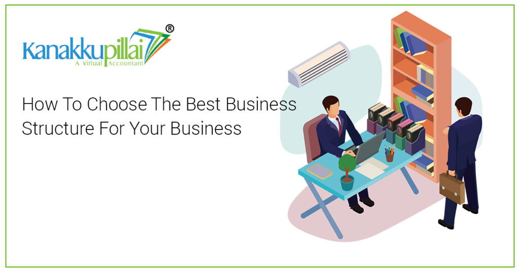 How to Choose the Best Business Structure for Your Business?