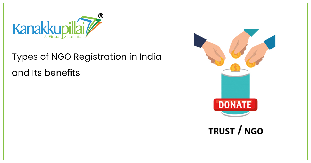 Types of NGO Registration in India and Its Benefits - Kanakkupillai