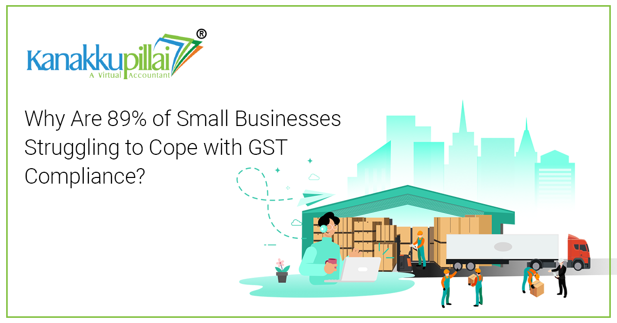 Why Are 89% of Small Businesses Struggling to Cope with GST Compliance?