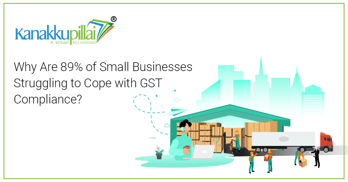 You are currently viewing Why Are 89% of Small Businesses Struggling to Cope with GST Compliance?