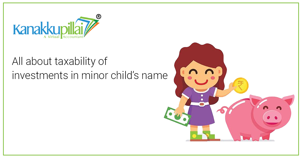 You are currently viewing All about taxability of investments in minor child’s name