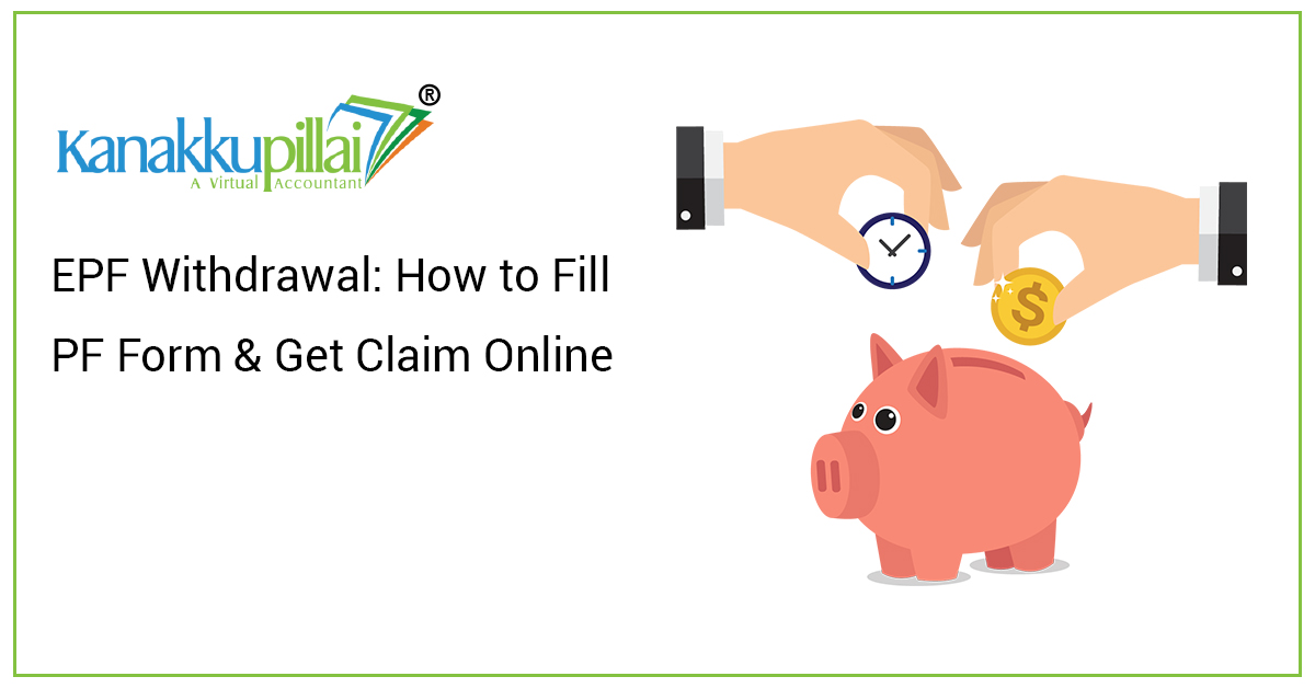 EPF Withdrawal: How to Fill PF Form & Get Claim Online