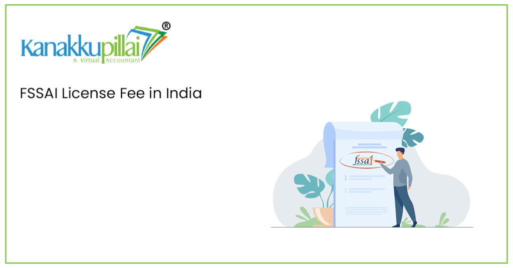 FSSAI License Fee in India Kanakkupillai