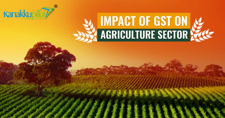 Impact of GST on Agriculture Sector in India 2021 - Kanakkupillai