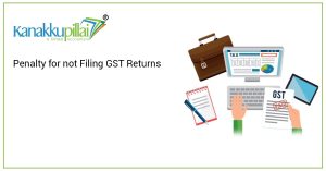 Read more about the article Penalty for Not Filing GST Returns 2023-24