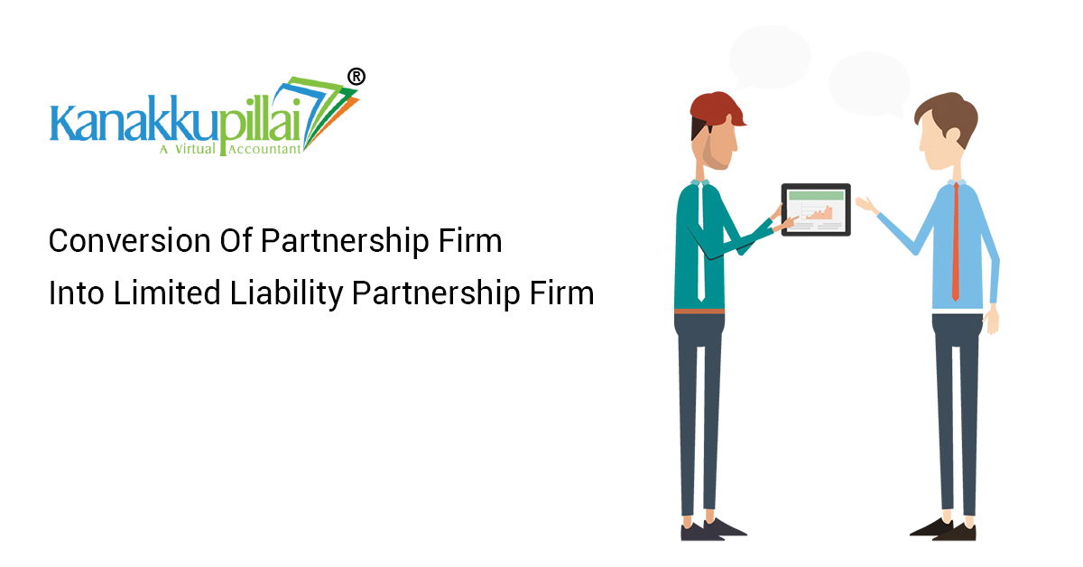 Conversion Of Partnership Firm Into Limited Liability Partnership Firm