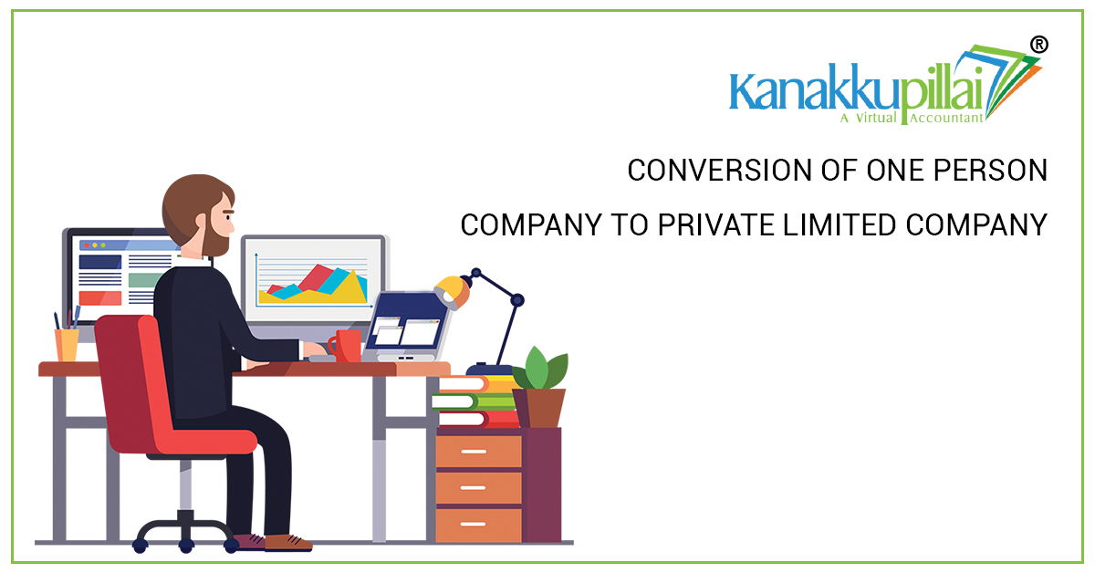 Conversion of One Person Company to Private Limited Company