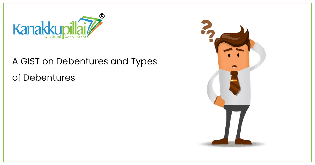 You are currently viewing A GIST on Debentures and Types of Debentures