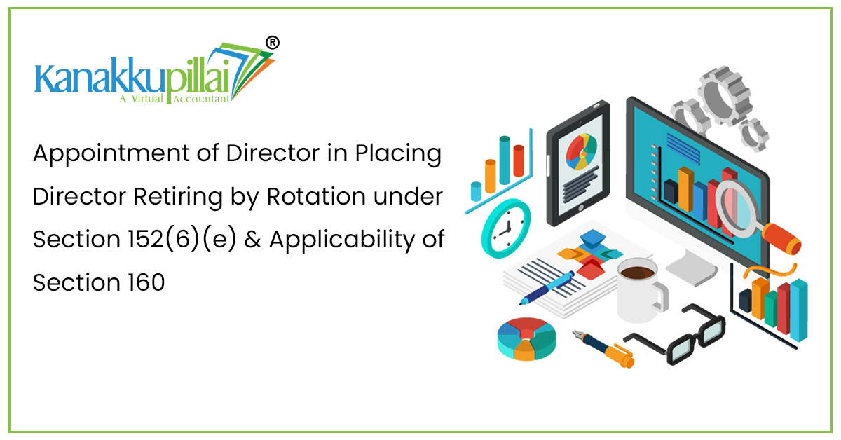 You are currently viewing Appointment of Director in Placing Director Retiring by Rotation under Section 152(6)(e) & Applicability of Section 160