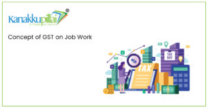 Read more about the article Concept of GST on Job Work
