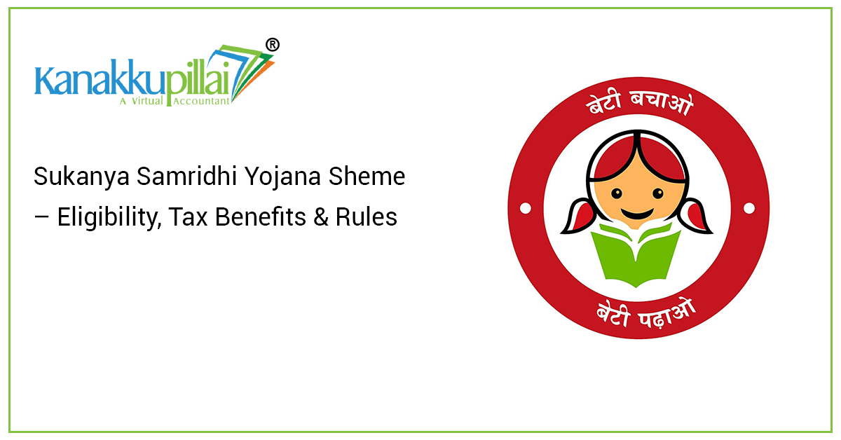 Sukanya Samridhi Yojana Sheme – Eligibility, Tax Benefits & Rules