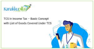 Read more about the article TCS in Income Tax – Basic Concept with List of Goods Covered Under TCS