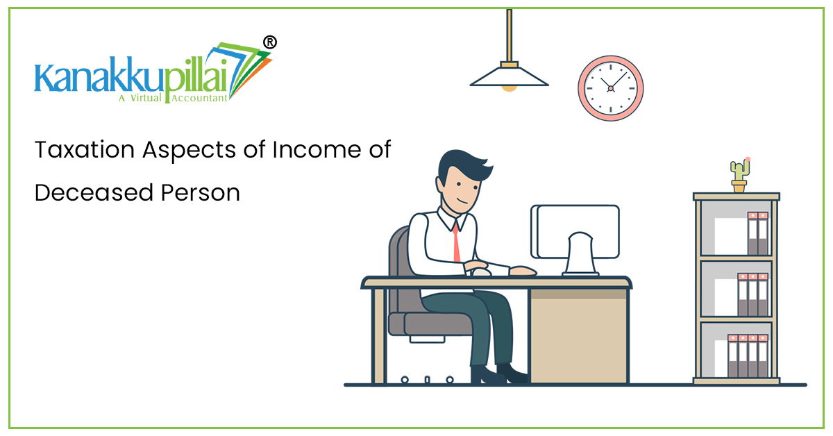 Taxation Aspects of Income of Deceased Person