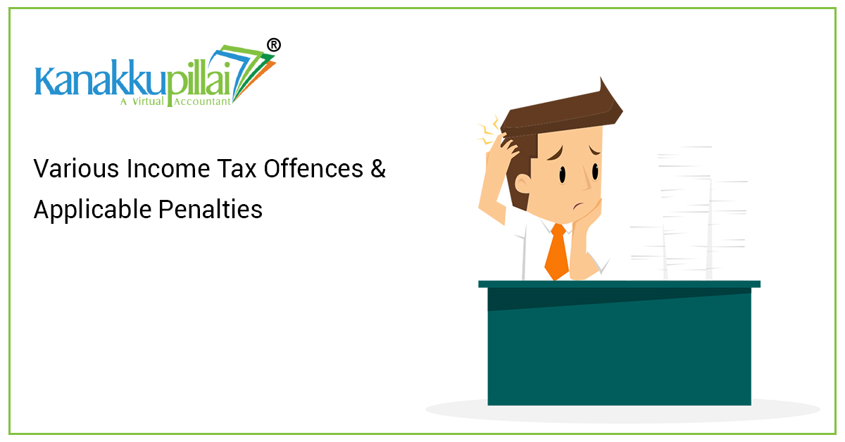 Various Income Tax Offences & Applicable Penalties