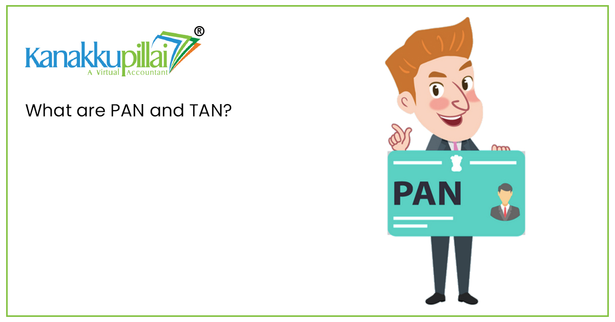 What are PAN and TAN?