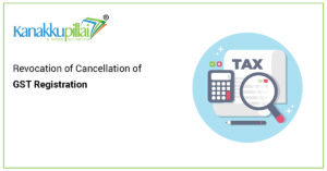 Read more about the article Revocation of Cancellation of GST Registration