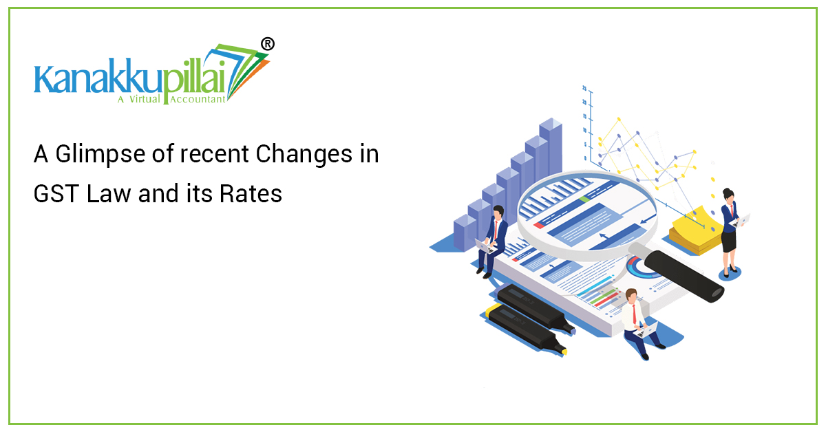 A Glimpse of recent Changes in GST Law and its Rates