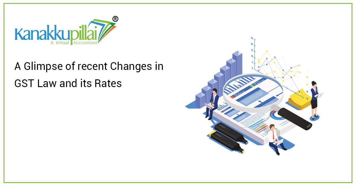 You are currently viewing A Glimpse of recent Changes in GST Law and its Rates